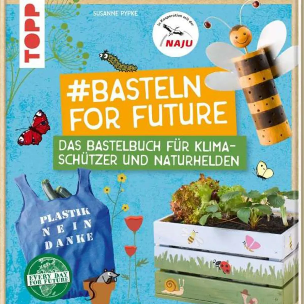 #Basteln For Future - Das Bastelbuch für Klimaschützer und Naturhelden in Kooperation mit der NAJU